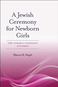 Paperback A Jewish Ceremony for Newborn Girls: The Torah's Covenant Affirmed Book