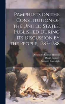 Hardcover Pamphlets on the Constitution of the United States, Published During its Discussion by the People, 1787-1788 Book