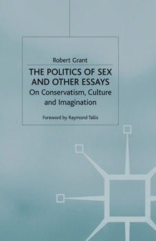 Paperback The Politics of Sex and Other Essays: On Conservatism, Culture and Imagination Book