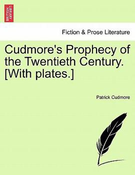 Paperback Cudmore's Prophecy of the Twentieth Century. [With Plates.] Book