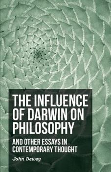 Paperback The Influence of Darwin on Philosophy - And Other Essays in Contemporary Thought Book