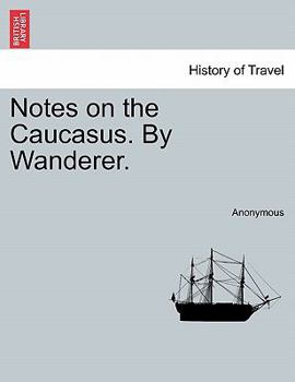 Paperback Notes on the Caucasus. by Wanderer. Book