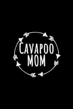 Paperback Cavapoo Mom: Womens Cavalier King Charles Spaniel and Poodle Cavapoo Mom Journal/Notebook Blank Lined Ruled 6x9 100 Pages Book