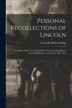 Paperback Personal Recollections of Lincoln: An Address Before the Young Men's Christian Association of Council Bluffs, Iowa, on February 12th, 1911 Book