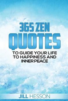 Paperback 365 Zen Quotes to Guide Your Life to Happiness and Inner Peace Book