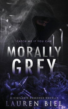 Paperback Morally Grey: A Vigilante Romance Novella Book