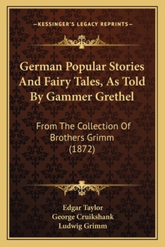 Paperback German Popular Stories And Fairy Tales, As Told By Gammer Grethel: From The Collection Of Brothers Grimm (1872) Book