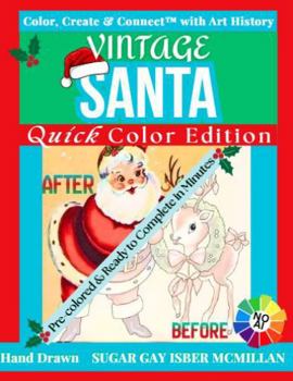 Vintage Santa - Quick Color Edition Color, Create & Connect™ With Art History: Pre-Colored & Ready to Complete in Minutes Hand-Drawn by Sugar Gay Isber McMillan