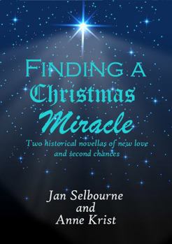 Finding a Christmas Miracle : Two Historical Novellas of New Love and Second Chances