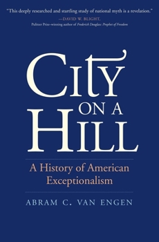 Hardcover City on a Hill: A History of American Exceptionalism Book