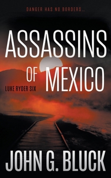 Assassins of Mexico: A Mystery Detective Thriller Series (Luke Ryder)