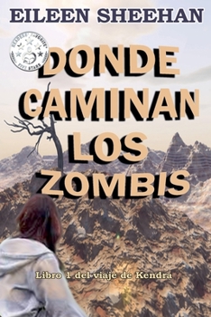 Paperback DONDE CAMINAN LOS ZOMBIS [Libro 1 del viaje de Kendra] Book
