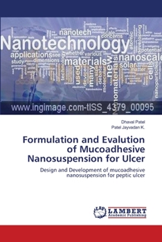 Paperback Formulation and Evalution of Mucoadhesive Nanosuspension for Ulcer Book