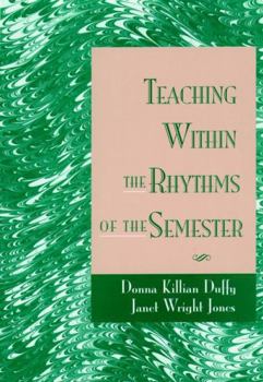 Teaching Within the Rhythms of the Semester (Jossey Bass Higher and Adult Education Series)