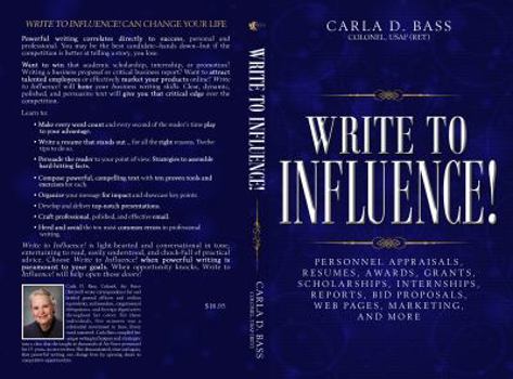 Write to Influence!: Personnel Appraisals, Resumes, Awards, Grants, Scholarships, Internships, Reports, Bid Proposals, Web Pages, Marketing, and More