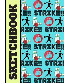 SKETCHBOOK: Gorgeous Ten Pin Bowling 'Strike' Quote Pattern Print Novelty Gift - Bowling Sketchbook for Artists, Teens, Men and Women