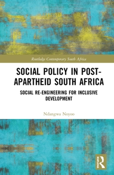 Hardcover Social Policy in Post-Apartheid South Africa: Social Re-Engineering for Inclusive Development Book