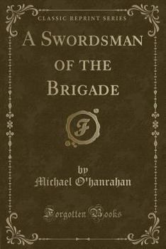 Paperback A Swordsman of the Brigade (Classic Reprint) Book