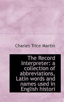 The Record Interpreter: A Collection of Abbreviations, Latin Words and Names Used in English Histori