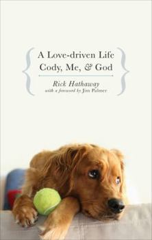 Paperback A Love-Driven Life: Cody, Me, & God Book