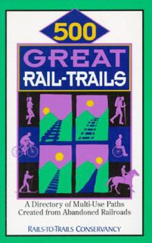 Paperback 500 Great Rail-Trails: A Directory of Multi-Use Paths Created from Abandoned Railroads Book