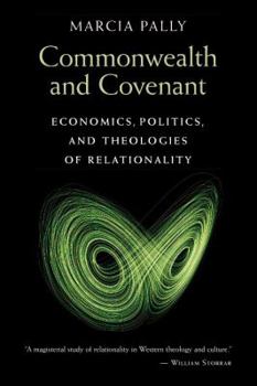 Paperback Commonwealth and Covenant: Economics, Politics, and Theologies of Relationality Book