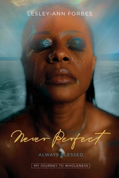 Paperback Never Perfect Always Blessed: My Journey to Wholeness Book