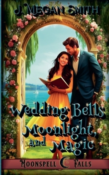 Wedding Bells, Moonlight, and Magic (Moonspell Falls)