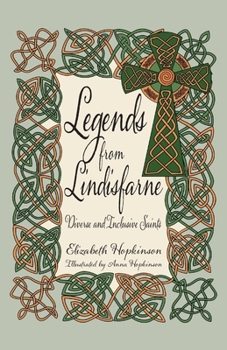 Paperback Legends from Lindisfarne: Diverse and Inclusive Saints Book