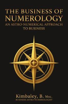 The Business of Numerology: An Astro-Numerical Approach to Business
