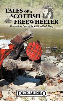 Paperback Tales of a Scottish Freewheeler: Historical Fiction Featuring the Scottish and Gaelic Dialog Book