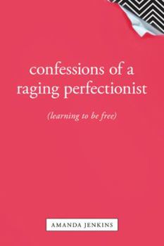Paperback Confessions of a Raging Perfectionist Book