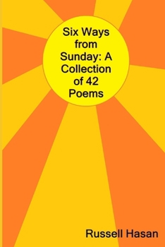 Paperback Six Ways from Sunday: A Collection of 42 Poems Book