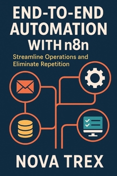 Paperback End-to-End Automation with n8n: Streamline Operations and Eliminate Repetition Book