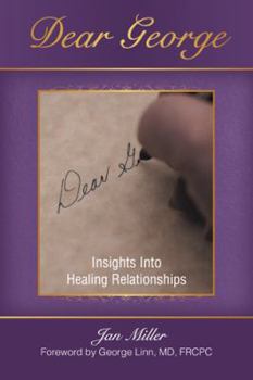 Paperback Dear George: Insights Into Healing Relationships Book