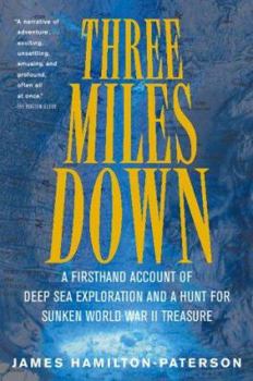 Paperback Three Miles Down: A Firsthand Account of Deep Sea Exploration and a Hunt for Sunken World War II Treasure Book