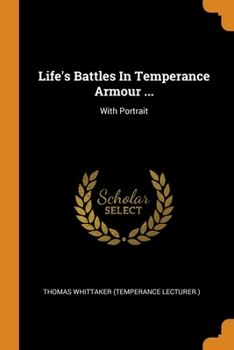 Paperback Life's Battles In Temperance Armour ...: With Portrait Book