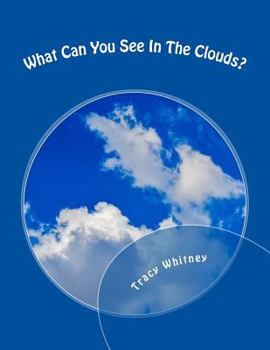 Paperback What Can You See In The Clouds?: What Can You Spot In These Cloud Photographs? Book