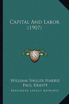 Paperback Capital And Labor (1907) Book