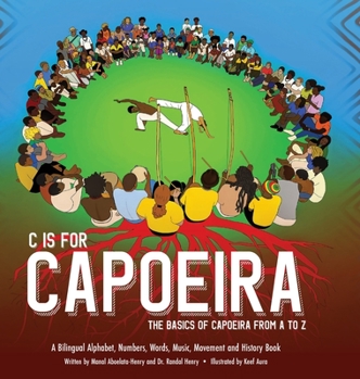 Hardcover C is for Capoeira: The Basics of Capoeira from A to Z Book