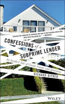 Paperback Confessions of a Subprime Lender: An Insider's Tale of Greed, Fraud, and Ignorance Book