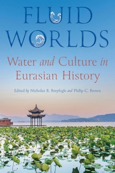 Hardcover Fluid Worlds: Water and Culture in Eurasian History Book
