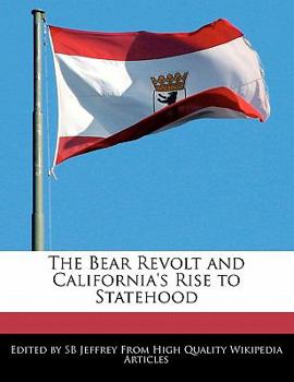 Paperback The Bear Revolt and California's Rise to Statehood Book