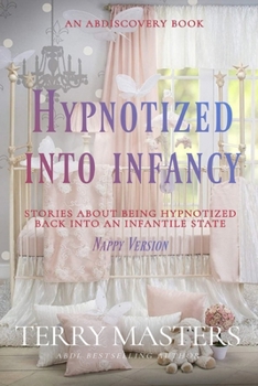 Paperback Hypnotized Into Infancy (Nappy Version): An ABDL/Femdom/Hypnosis/Nappy book