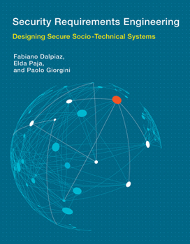 Security Requirements Engineering: Designing Secure Socio-Technical Systems - Book  of the Information Systems