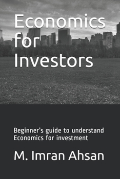 Paperback Economics for Investors: Beginner's guide to understand basics of Economics for investment Book