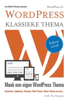 WordPress Klassieke Thema: Maak een eigen WordPress thema (Dutch Edition)