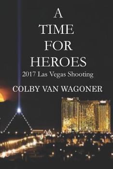 Paperback A Time for Heroes: 2017 Las Vegas Shooting Book