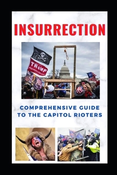 Paperback Insurrection: Comprehensive Guide to the Capitol Rioters Book