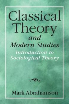 Paperback Classical Theory and Modern Studies: Introduction to Sociological Theory Book